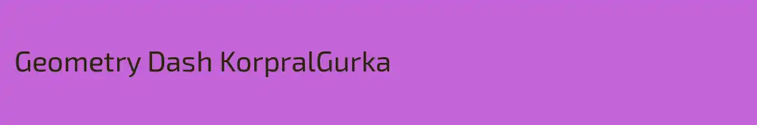 Geometry Dash KorpralGurka
